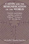 Michelle Chaplin Sanchez, SANCHEZ MICHELLE - Calvin and the Resignification of the World