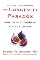Dr. Steven R Gundry, MD Gundry, Steven R. Gundry, GUNDRY STEVEN - Longevity Paradox