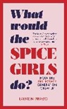 Lauren Bravo - What Would the Spice Girls Do?