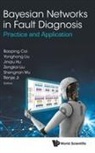 Yonghong Liu Jinqiu Hu Baoping Cai, Yonghong Liu Jinqiu Hu Ze Baoping Cai, Baoping Cai, Jinqiu Hu, Yonghong Liu, Baoping Cai... - Bayesian Networks In Fault Diagnosis: Practice And Application