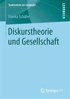 Franka Sch&auml;fer - Diskurstheorie und Gesellschaft