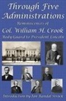 William H. Crook - Through Five Administrations