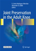 Carlos Rodr&iacute;guez-Merch&aacute;n, E Carlos Rodr&iacute;guez-Merch&aacute;n, D Liddle, D Liddle, Alexander D. Liddle, E. Carlos Rodriguez-Merchan... - Joint Preservation in the Adult Knee
