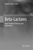 Bimal K. Banik, Bima K Banik, Bimal K Banik - Beta-Lactams