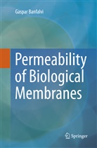 Gaspar Banfalvi - Permeability of Biological Membranes
