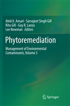 Abid A. Ansari, Ritu Gill, Sarvajeet Singh Gill, Ritu Gill et al, Guy R. Lanza, Lee Newman... - Phytoremediation