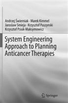 Andrzej &iquest;Wierniak, Mare Kimmel, Marek Kimmel, Krzysztof Psiuk-Maksymowicz, Krzysztof Puszynski, Jaroslaw Smieja... - System Engineering Approach to Planning Anticancer Therapies