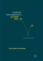 Piotr Tomasz Makowski - Tadeusz Kotarbinski's Action Theory