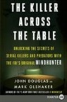 John E Douglas, John E. Douglas, Mark Olshaker - The Killer Across the Table