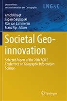 Arnold Bregt, Ron van Lammeren, Frans Rip, Tapan Sarjakoski, Tapani Sarjakoski, Ron van Lammeren... - Societal Geo-innovation
