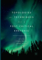 Boyle, Boyle, Casey Boyle, Lynd Walsh, Lynda Walsh - Topologies as Techniques for a Post-Critical Rhetoric