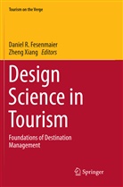 Daniel R. Fesenmaier, Danie R Fesenmaier, Daniel R Fesenmaier, Xiang, Xiang, Zheng Xiang - Design Science in Tourism