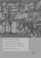 Ull Koskinen, Ulla Koskinen - Aggressive and Violent Peasant Elites in the Nordic Countries, C. 1500-1700
