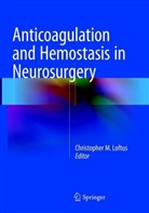Christopher M. Loftus, Christophe M Loftus, Christopher M Loftus - Anticoagulation and Hemostasis in Neurosurgery