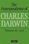 Frederick Burkhardt, Charles Darwin, The Editors, James A. Secord, Frederick Burkhardt, Frederick (American Council of Learned Societies) Burkhardt... - Correspondence of Charles Darwin: Volume 26, 1878