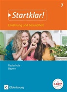 Gabriel Fleischmann, Gabriele Fleischmann, Gabriele Fleischmann, Ni Goldmann, Nin Goldmann, Nina Goldmann... - Startklar! Ern&auml;hrung und Gesundheit, Realschule Bayern: Startklar! - Ern&auml;hrung und Gesundheit - Realschule Bayern - Ausgabe ab 2019 - 7. Jahrgangsstufe