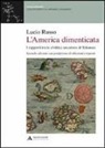 Lucio Russo - L'America dimenticata. I rapporti tra le civilt&agrave; e un errore di Tolomeo