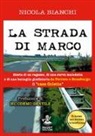 Nicola Bianchi - La strada di Marco. Storia di un ragazzo, di una curva maledetta e di una battaglia giudiziaria da Ferrara a Strasburgo: il &laquo;caso Coletta&raquo;