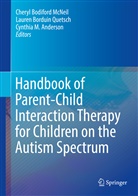 Cynthia M. Anderson, Laure Borduin Quetsch, Lauren Borduin Quetsch, Cynthia M Anderson, Cheryl Bodiford McNeil, Lauren Borduin Quetsch - Handbook of Parent-Child Interaction Therapy for Children on the Autism Spectrum