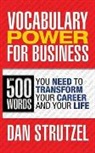 Dan Strutzel - Vocabulary Power for Business: 500 Words You Need to Transform Your Career and Your Life