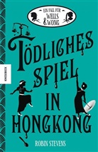 Robin Stevens - Ein Fall f&uuml;r Wells & Wong - T&ouml;dliches Spiel in Hongkong