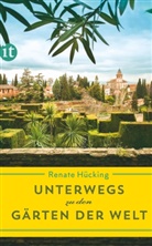 Renate H&uuml;cking - Unterwegs zu den G&auml;rten der Welt