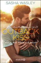 Sasha Wasley - Outback Kiss. Wohin das Herz sich sehnt