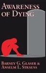 L. strauss Anselm, G. Glaser Barney, Barney G. Glaser, Barney G. Strauss Glaser, Glaser Barney G., Anselm L. Strauss... - Awareness of Dying