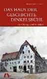 Michaela Breil, Ina Paulus - Das Haus der Geschichte Dinkelsb&uuml;hl - Von Krieg und Frieden