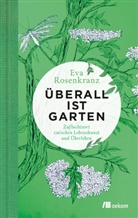 Eva Rosenkranz, Ulrike Peters - &Uuml;berall ist Garten