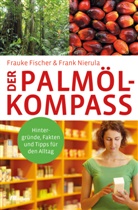 Frauk Fischer, Frauke Fischer, Frank Nierula - Der Palm&ouml;l-Kompass