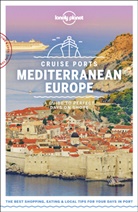 Kat Armstrong, Kate Armstrong, Armstrong Kate, Brett Atkinson, Atkinson Brett, Alexis Averbuck... - Cruise ports Mediterranean Europe : a guide to perfect days on shore