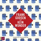 Frank Goosen, Frank Goosen - Kein Wunder, 5 Audio-CDs (Audiolibro)