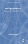 C. Nadia Seremetakis - Sensing the Everyday