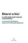 I. Chambers, Ian Chambers, L. Curti, Lidia Curti, M. Quadraro, Michaela Quadraro - Ritorni critici. La sfida degli studi culturali e postcoloniali