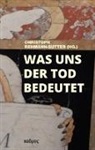 Christop Rehmann-Sutter, Christoph Rehmann-Sutter - Was uns der Tod bedeutet