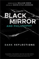 Irwin, William Irwin, David Kyle Johnson, David Kyle (Wilkes-Barre Johnson, W Johnson, Irwin... - Black Mirror and Philosophy