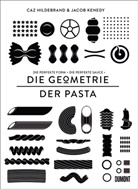 Ca Hildebrand, Caz Hildebrand, Jacob Kenedy - DIE GEOMETRIE DER PASTA