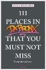 Kevin Fitzpatrick, Kevin C Fitzpatrick, Kevin C. Fitzpatrick, Ed Lefkowicz, Joe Conzo, Ed Lefkowicz... - 111 Places in Da Bronx That You Must Not Miss