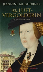 Jeannine Meigh&ouml;rner - Die Luftvergolderin