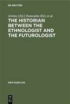 Jer&ocirc;m [Ed ] Dumoulin, Jer&ocirc;me [Ed ] Dumoulin, Conference on the Historian, Conference on the Historian Between the Ethnologist and the Futurologist, Conference on the Historian Between the Ethnologist and the Futurologist &lt;1971&gt;, Jer&ocirc;me [Ed. Dumoulin... - The historian between the ethnologist and the futurologist