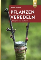 Heiner Schmid - Pflanzen veredeln