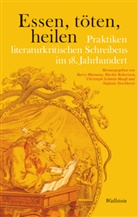 Deutsche Gesellschaft f&uuml;r die Erforschung des achtzehnten Jahrhunderts, Deutsche Gesellschaft f&uuml;r die Erforschung, Barry Murnane, Ritchi Robertson, Ritchie Robertson, Schmitt-Maas... - Essen, t&ouml;ten, heilen