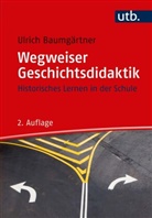 Ulrich Baumg&auml;rtner, Ulrich (Dr.) Baumg&auml;rtner - Wegweiser Geschichtsdidaktik