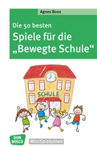 Agnes Boos - Die 50 besten Spiele f&uuml;r die "Bewegte Schule"