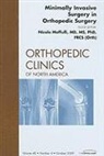 Nicola Maffulli, Maffulli Nicola - Minimally Invasive Surgery in Orthopedic Surgery, An Issue of Orthopedic Clinics: Volume 40-4