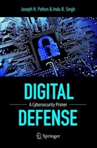 Josep Pelton, Joseph Pelton, Indu B Singh, Indu B. Singh - Digital Defense