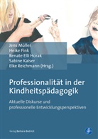 Renate Elli Horak u a, Heik Fink, Heike Fink, Renate Elli Horak, Sabine Kaiser, Jens M&uuml;ller... - Professionalit&auml;t in der Kindheitsp&auml;dagogik