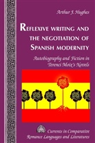Arthur J Hughes, Arthur J. Hughes, Tamara Alvarez-Detrell, Michael G. Paulson - Reflexive Writing and the Negotiation of Spanish Modernity