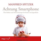 Manfred Spitzer - Achtung Smartphone, 1 Audio-CD (Hörbuch)